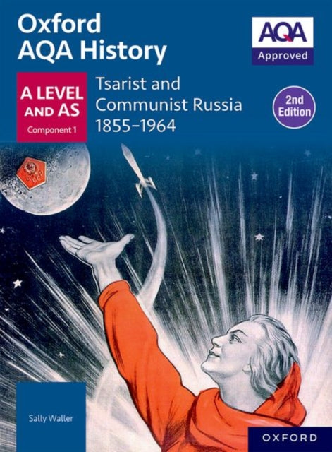Book cover of: Oxford AQA History for A Level: Tsarist and Communist Russia 1855-1964 Student Book Second Edition. By: Oxford Editor
