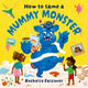 How to Tame a Mummy Monster 9781382062770 Rochelle Falconer