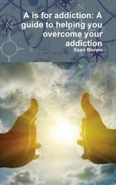 Book cover of: A is for addiction. By: Sean Brown