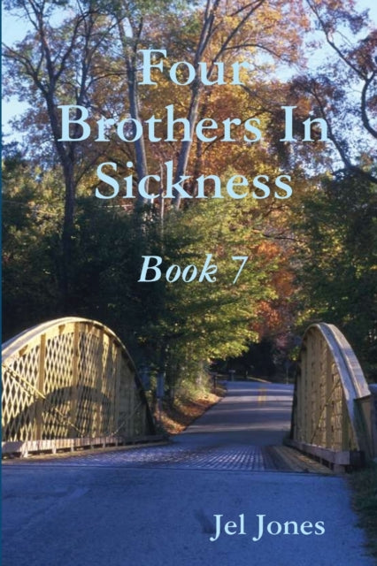 Book cover of: Four Brothers In Sickness Book 7. By: Jel Jones