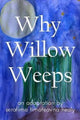 Book cover of: Why Willow Weeps. By: Serafima Timofeavna Healy