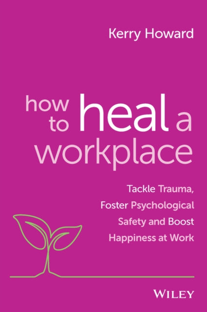 Book cover of: How to Heal a Workplace. By: K. Howard