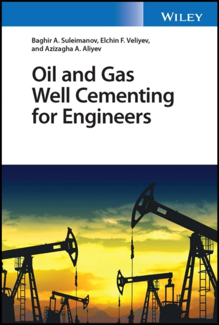 Book cover of: Oil and Gas Well Cementing for Engineers. By: Baghir A. Suleimanov