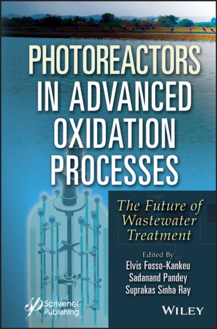 Book cover of: Photoreactors in Advanced Oxidation Process. By: Elvis Fosso-Kankeu