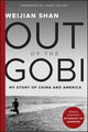 Book cover of: Out of the Gobi. By: Weijian Shan