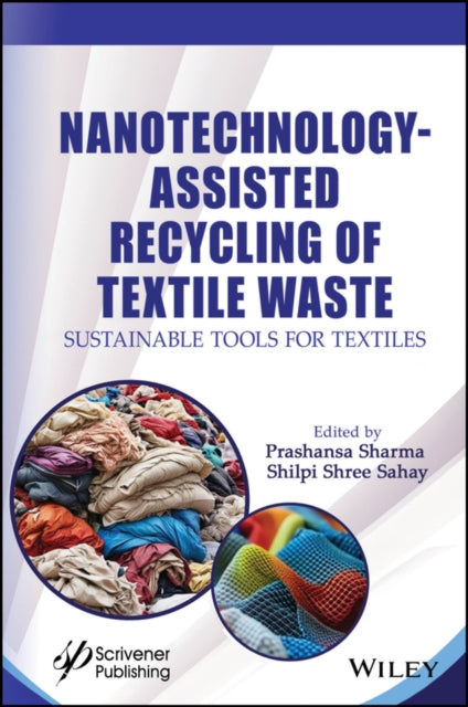 Book cover of: Nanotechnology-Assisted Recycling of Textile Waste. By: Prashansa Sharma