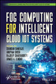 Book cover of: Fog Computing for Intelligent Cloud IoT Systems. By: Chandan Banerjee