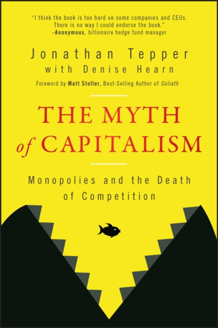 Book cover of: Myth of Capitalism. By: Jonathan Tepper