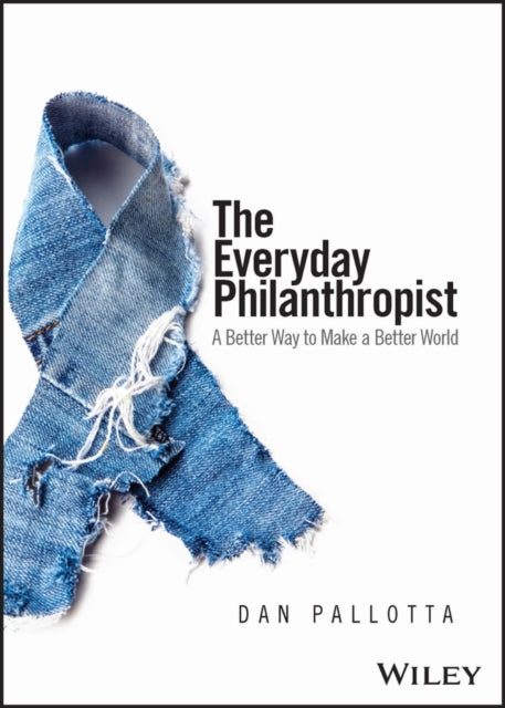 Book cover of: Everyday Philanthropist. By: Dan Pallotta