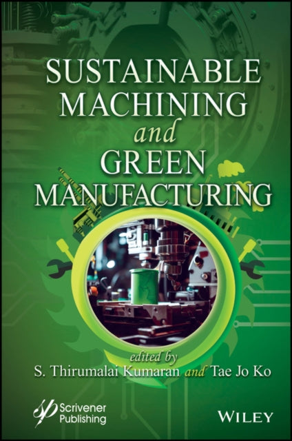 Book cover of: Sustainable Machining and Green Manufacturing. By: S. Thirumalai Kumaran