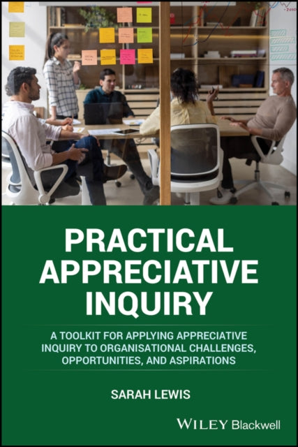 Book cover of: Practical Appreciative Inquiry. By: Sarah Lewis