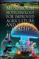 Book cover of: Mushroom Biotechnology for Improved Agriculture and Human Health. By: Charles Oluwaseun Adetunji
