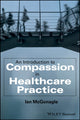 Book cover of: Introduction to Compassion in Healthcare Practice. By: Ian McGonagle
