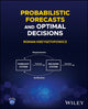 Book cover of: Probabilistic Forecasts and Optimal Decisions. By: Roman Krzysztofowicz