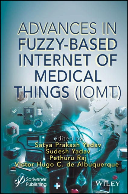 Book cover of: Advances in Fuzzy-Based Internet of Medical Things (IoMT). By: Satya Prakash Yadav
