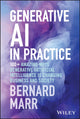 Book cover of: Generative AI in Practice. By: Bernard Marr