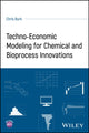 Book cover of: Techno-Economic Modeling for Chemical and Bioprocess Innovations