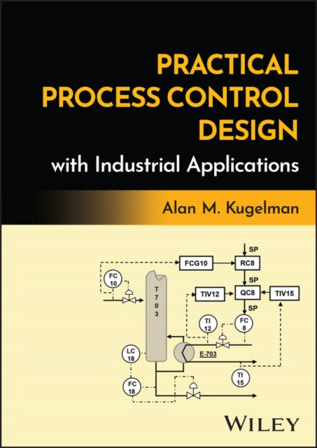 Book cover of: Practical Process Control Design with Industrial Applications. By: Kugelman