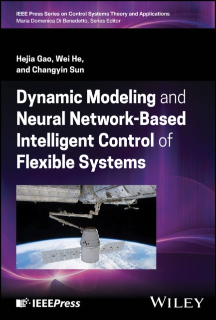 Book cover of: Dynamic Modeling and Neural Network-Based Intelligent Control of Flexible Systems. By: Hejia Gao