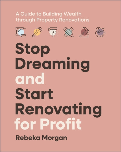 Book cover of: Stop Dreaming and Start Renovating for Profit. By: R. Morgan