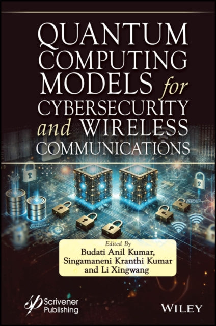 Book cover of: Quantum Computing Models for Cybersecurity and Wireless Communications. By: S. Kranthi Kumar