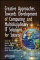 Book cover of: Creative Approaches Towards Development of Computing and Multidisciplinary IT Solutions for Society. By: Anchit Bijalwan