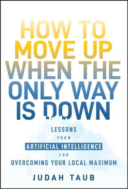 Book cover of: How to Move Up When the Only Way is Down
