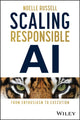 Book cover of: Scaling Responsible AI. By: Noelle Russell