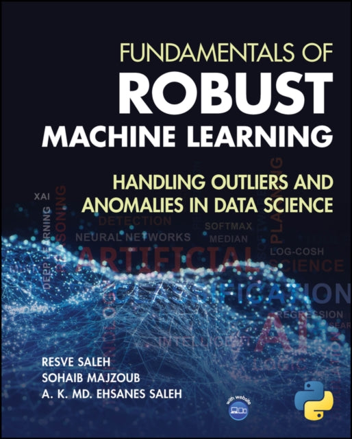 Book cover of: Fundamentals of Robust Machine Learning. By: Resve A. Saleh