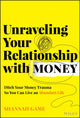 Book cover of: Unraveling Your Relationship with Money. By: Shannah Game