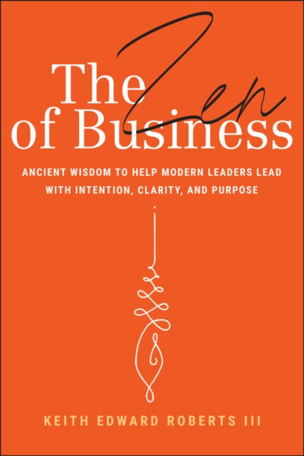 Book cover of: Zen of Business. By: Keith Roberts