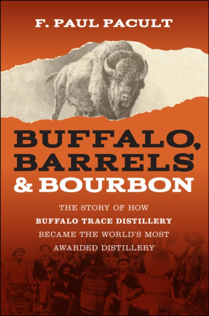 Book cover of: Buffalo, Barrels, and Bourbon. By: F. Paul Pacult