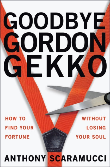 Book cover of: Goodbye Gordon Gekko. By: Anthony Scaramucci