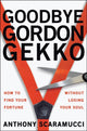 Book cover of: Goodbye Gordon Gekko. By: Anthony Scaramucci