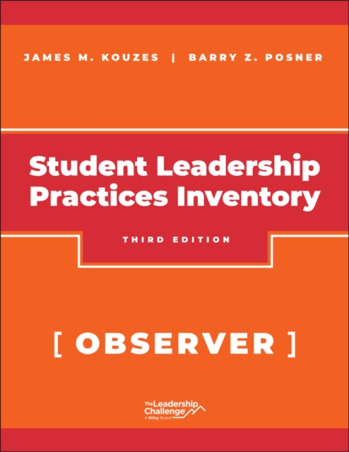 Book cover of: Student Leadership Practices Inventory (LPI), Observer Instrument, 2nd Edition Revised. By: James M. Kouzes