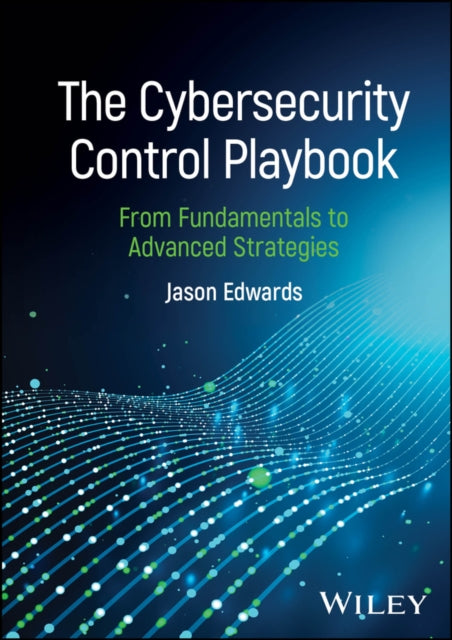 Book cover of: Cybersecurity Control Playbook. By: Jason Edwards