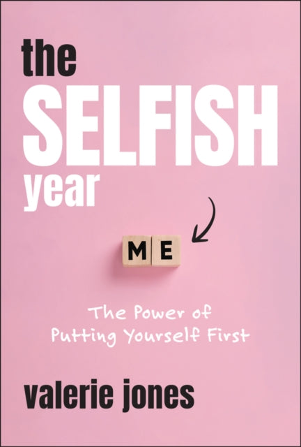 Selfish Year, The Power of Putting Yourself First 9781394342716 Jones