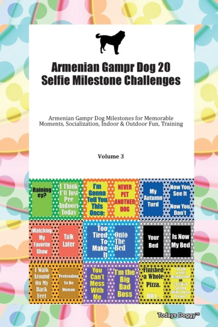 Book cover of: Armenian Gampr Dog 20 Selfie Milestone Challenges Armenian Gampr Dog Milestones for Memorable Moments, Socialization, Indoor & Outdoor Fun, Training Volume 3
