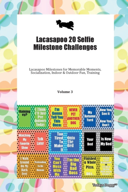 Book cover of: Lacasapoo 20 Selfie Milestone Challenges Lacasapoo Milestones for Memorable Moments, Socialization, Indoor & Outdoor Fun, Training Volume 3