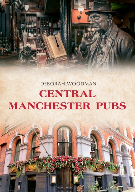 Book cover of: Central Manchester Pubs. By: Deborah Woodman