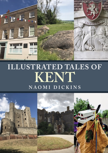 Book cover of: Illustrated Tales of Kent. By: Naomi Dickins