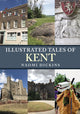 Book cover of: Illustrated Tales of Kent. By: Naomi Dickins