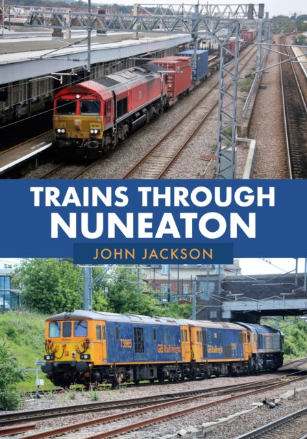 Book cover of: Trains Through Nuneaton. By: John Jackson