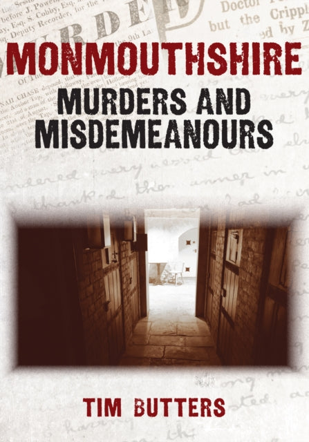 Book cover of: Monmouthshire Murders & Misdemeanours. By: Tim Butters