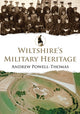 Book cover of: Wiltshire's Military Heritage. By: Andrew Powell-Thomas