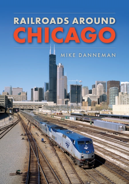 Book cover of: Railroads around Chicago. By: Mike Danneman