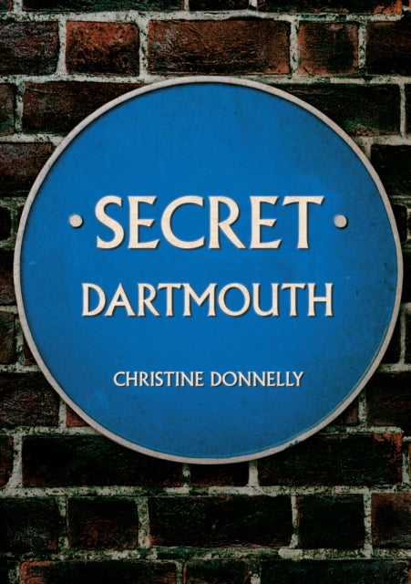 Book cover of: Secret Dartmouth. By: Christine Donnelly