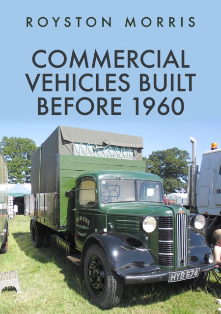 Book cover of: Commercial Vehicles Built Before 1960. By: Royston Morris