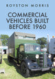 Book cover of: Commercial Vehicles Built Before 1960. By: Royston Morris