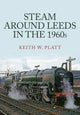 Book cover of: Steam Around Leeds in the 1960s. By: Keith W. Platt